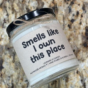 Smell Like I Own This Place Candle – Funny New Home Gift, Hand-Poured Soy Wax