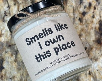 Smell Like I Own This Place Candle – Funny New Home Gift, Hand-Poured Soy Wax