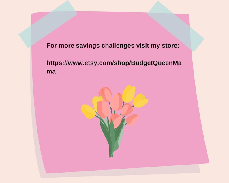 May include: Pink sticky note with the text "For more savings challenges visit my store: https://www.etsy.com/shop/BudgetQueenMama" and a bouquet of yellow and pink tulips.