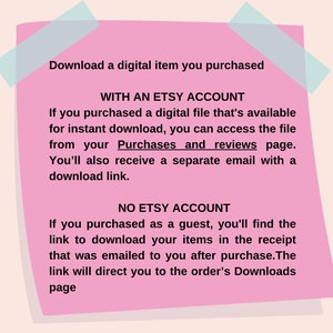 May include: Pink sticky note with instructions on how to download a digital item purchased on Etsy. The note explains how to download the item with an Etsy account and without an Etsy account.