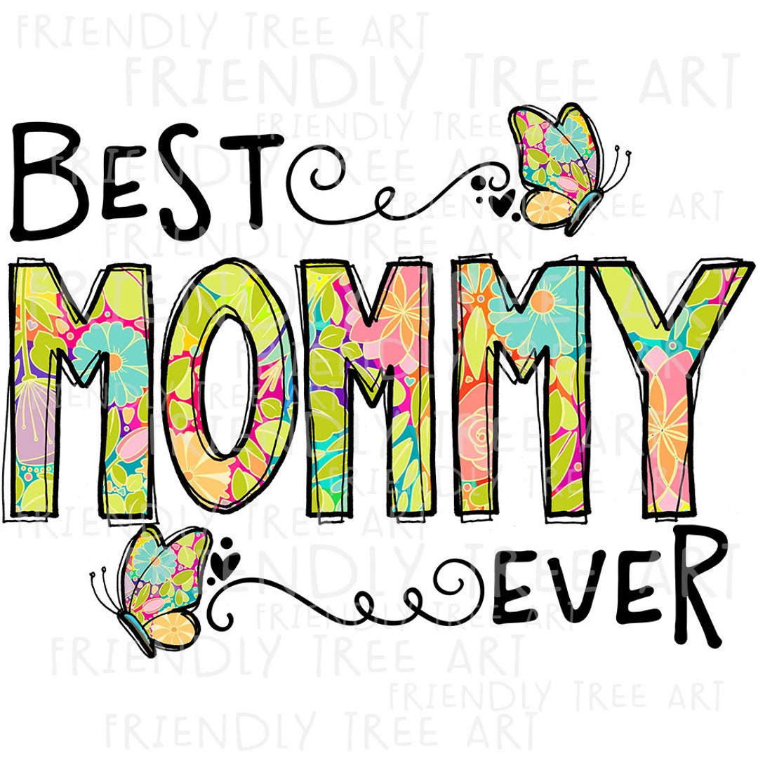 Best Mommy Ever, Mommy Png, Mom PNG Files for Sublimation Printing, Mom