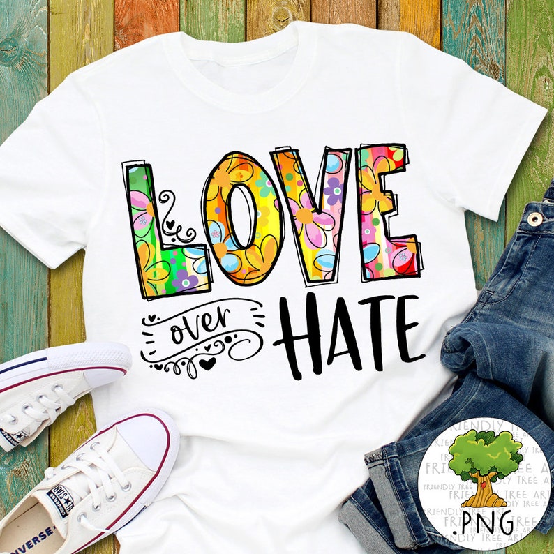 Love Over Hate PNG Files For Sublimation Printing Love Png | Etsy