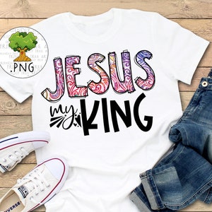 Jesus My King, PNG Files for Sublimation Printing, King Jesus Png ...