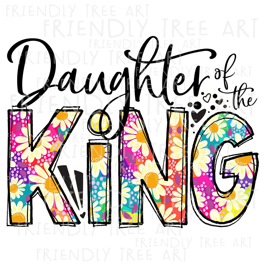 Daughter of the King PNG Files for Sublimation Printing King Etsy