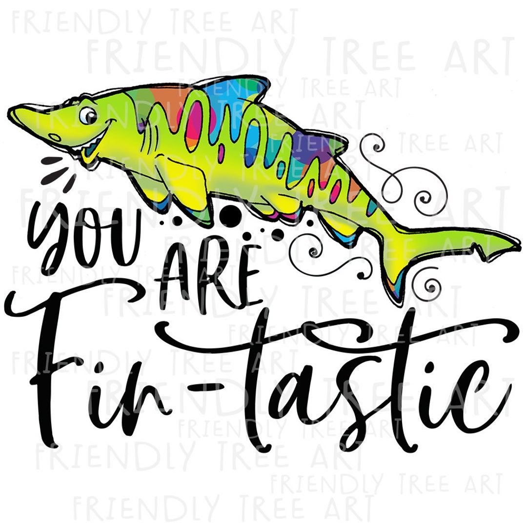 You Are Fin-tastic, PNG Files for Sublimation, Shark Clipart, Shark Png ...