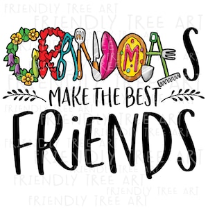 Grandmas Make the Best Friends, Grandma PNG Files for Sublimation