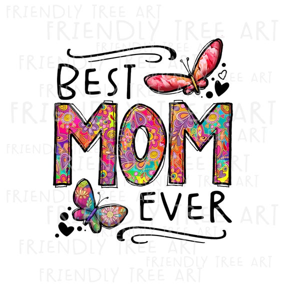 Best Mom Ever Png, Mom PNG Files for Sublimation Printing, Family