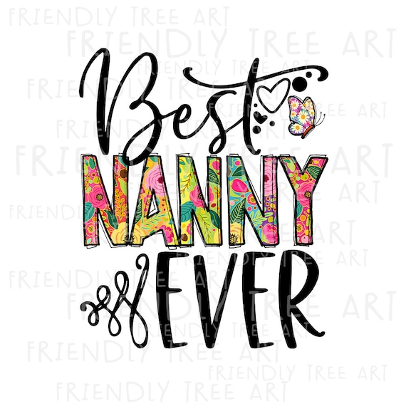Best Nanny Ever PNG Files for Sublimation Printing Family Etsy