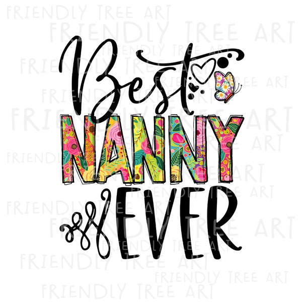 Best Nanny Ever, PNG Files For Sublimation Printing, Family, Nanny Clipart, Nanny Gift, Floral Nanny, Friendly Tree Art, Hand Drawn Png