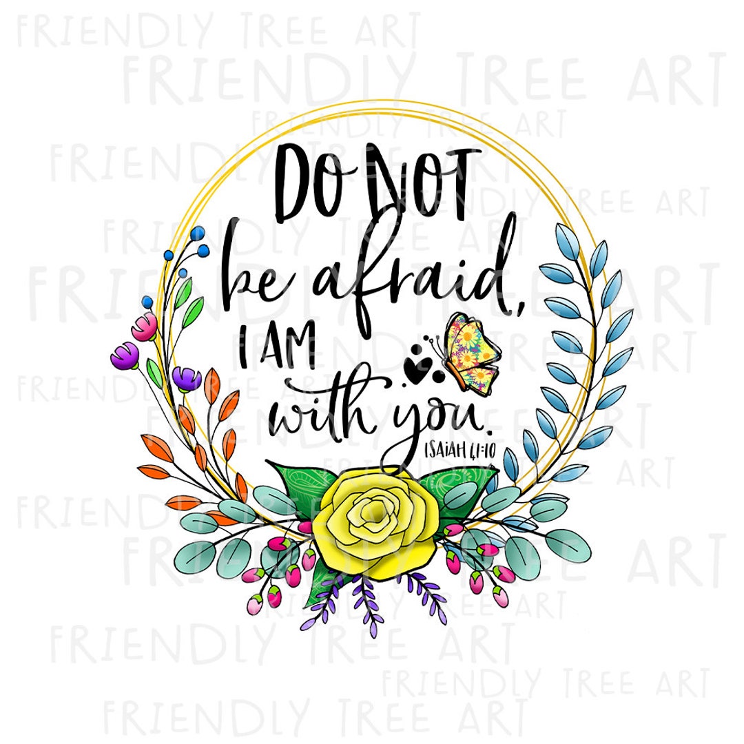 Do Not Be Afraid I Am With You Png, PNG Files for Sublimation Printing ...