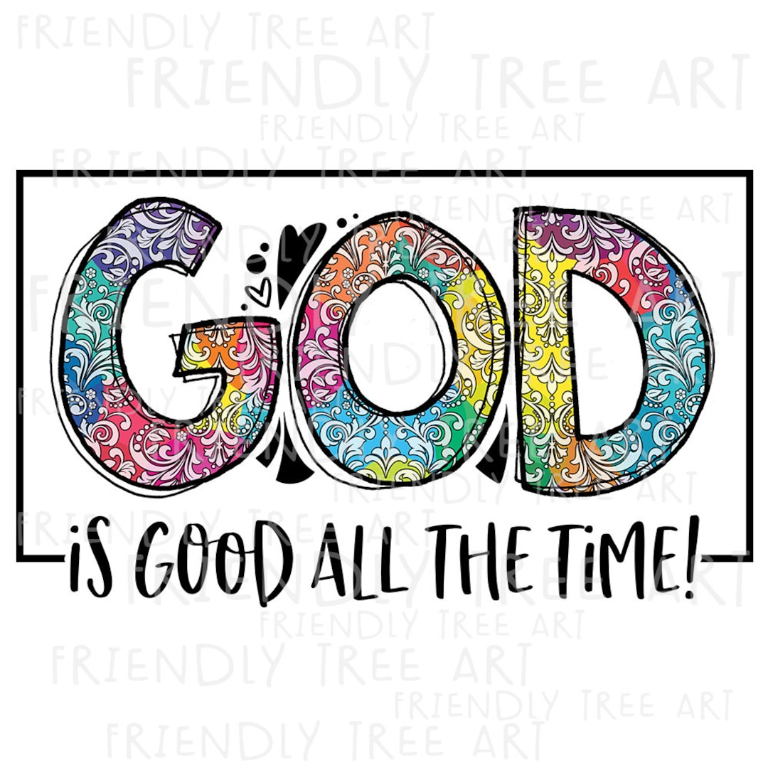 God Is Good All The Time God PNG Files For Sublimation Printing God god-is-good-all-the-time-god-png-files-for-sublimation-printing-god