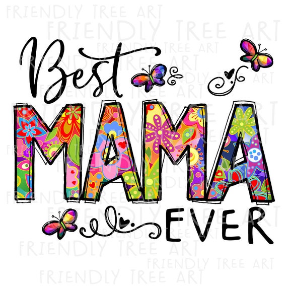 Best Mama Ever Png, Mama PNG Files for Sublimation Printing, Family, Mama  Clipart, Mom Life, Friendly Tree Art, Hand Drawn Png (Instant Download) 