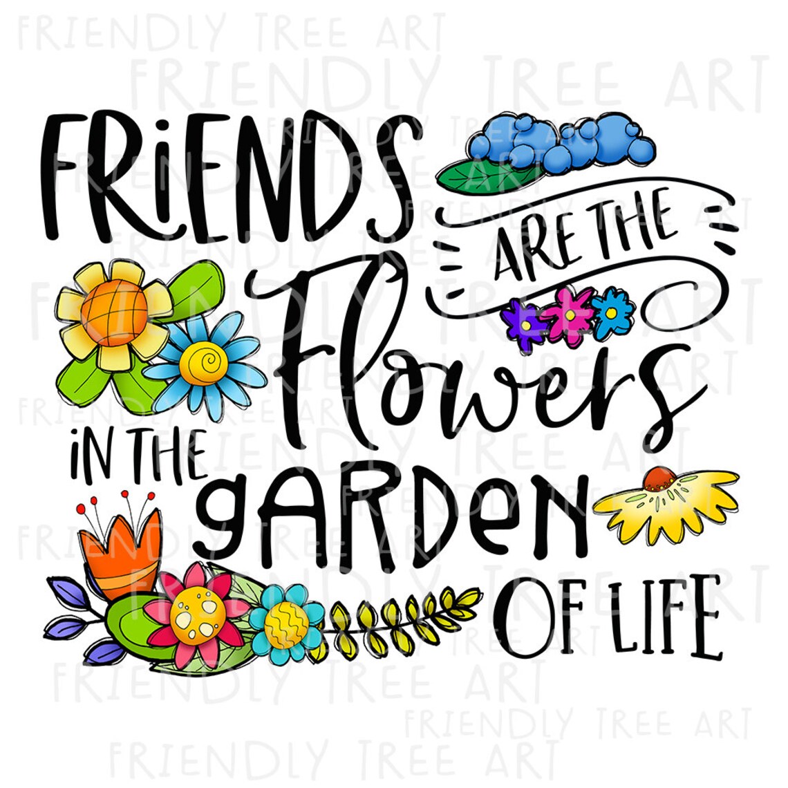 Friends Are the Flowers in the Garden of Life PNG Files for Etsy