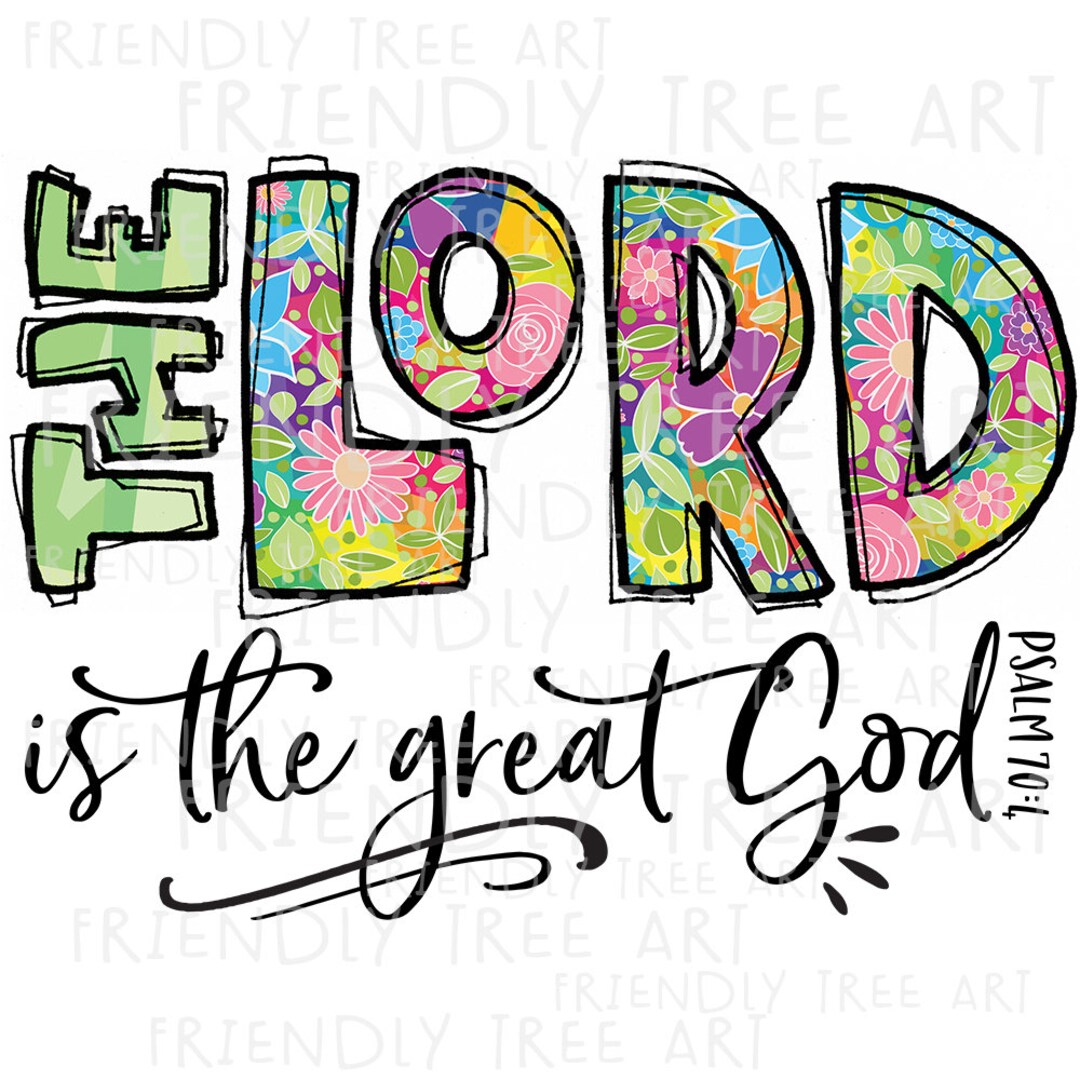 The Lord is the Great God, PNG Files for Sublimation Printing, Psalm 70 ...