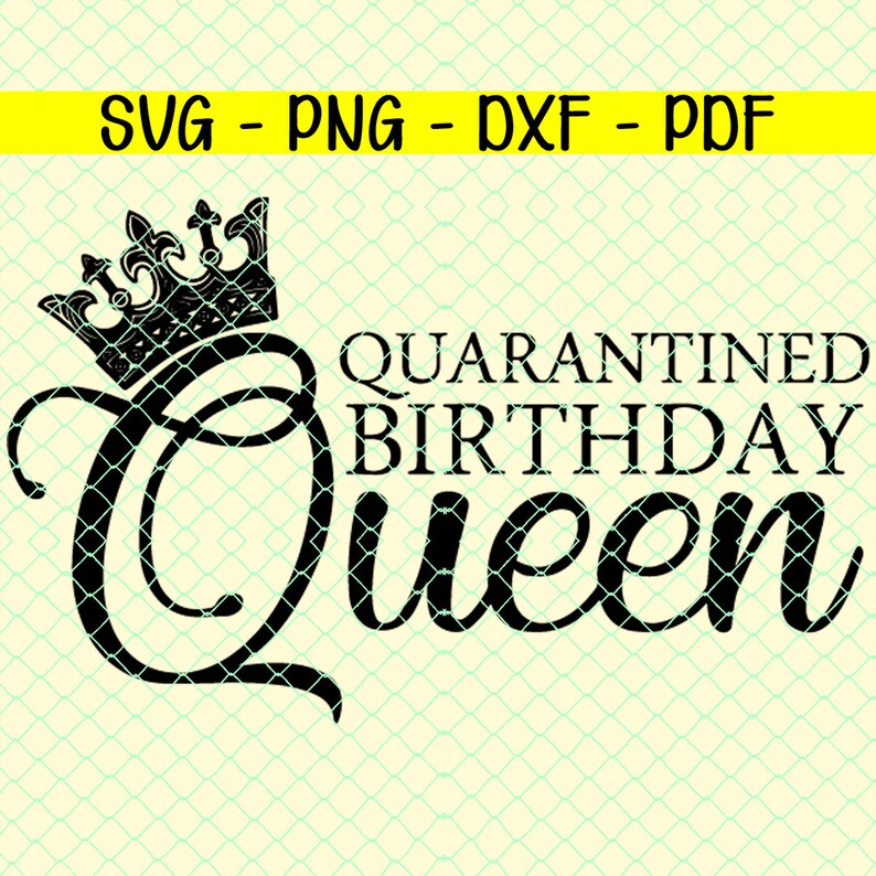 Download Quarantined Birthday Queen Svg Png Dxf Pdf Files | Etsy
