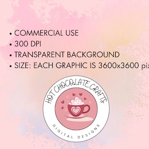 May include: A pink and white digital design with a white circle containing a pink cup of hot chocolate with marshmallows and hearts. The text "Hot Chocolate Crafts" is written in a white circle around the cup. The text "Digital Designs" is written below the circle. The text "COMMERCIAL USE", "300 DPI", "TRANSPARENT BACKGROUND", and "SIZE: EACH GRAPHIC IS 3600x3600 pixels" is written in black text on a pink background.