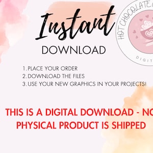 May include: A digital download graphic design product with a pink watercolor background and a white circle with the text "Hot Chocolate Crafts Digital Designs" and a pink cup of hot chocolate with whipped cream and a heart on it. The text "Instant Download" is in black and the text "1. Place your order 2. Download the files 3. Use your new graphics in your projects!" is in black. The text "This is a digital download - no physical product is shipped" is in red.