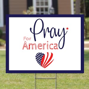 Pray for America Yard Sign - In God We Trust (single or doubesided) Comes with H-Stake 24x18, printed on coroplast - Religious, Love, Heart