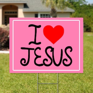I love Jesus yard sign | Jesus 2020 yard sign | 18x24 Corrugated Yard Sign coroplast | Jesus Lawn Sign 2020 | Christian yard sign | Jesus