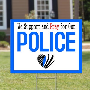 We Support and Pray for our Police  18&quot; x 24&quot; Corrugated Yard Sign with H-Stake for display