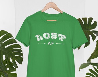 Lost AF T-Shirt, Funny Shirt, Lost Tee, Unisex Men Women Tshirt, Gift for Him Her, Sarcastic Graphic Tee, Trendy Humor Top, Retro Aesthetic