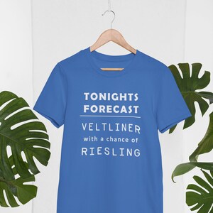 Wine - T-Shirt, Tonights Forecast, Veltliner, Riesling, Wine Lovers Shirt, Wine Gifts, Unisex  Tshirt, Funny Wine Tee, Unisex Tshirts