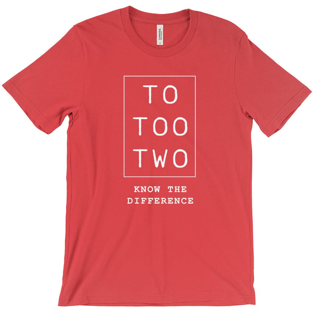 To Too Two - T-shirt, Know the Difference, Grammar Shirt, Gift for