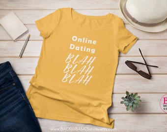 Online Dating - T-Shirt, Blah Blah Blah Tee, Funny Shirt, Gift for Singles, Gifts for Him, Gifts for Her, Men Women's T-Shirts, Dating Humor