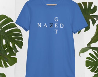 Get Naked - T-Shirt, Men Women's  Shirt, Fun Graphic Tee, Gift for Him and Her, Funny Gifts, Valentine Short Sleeves T-Shirt, Vacation Tee