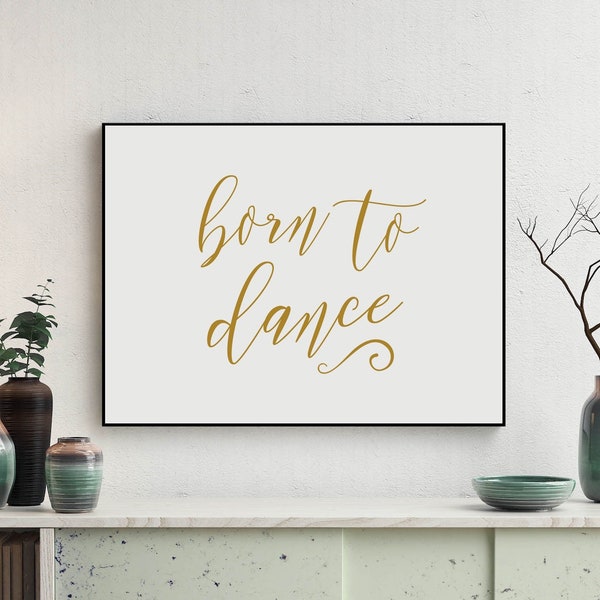 Born To Dance, Dancer Print, Dance Quote, Dance Print, Dance Teacher, Dance Studio, Dancing Quote, Dance Poster, Dancer Gift, IP475