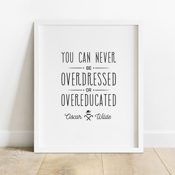 Typographic Print, You Can Never Be Overdressed Or Overeducated, Poster Print, Gift, Wall Decor, Quote Typography, Fashion Art Print, IP276