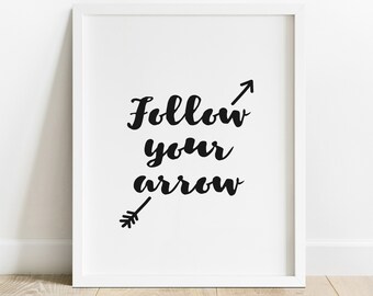 Follow Your Arrow, Quote Print, Poster Art Wall Decor, Inspirational Quotes Poster, IP294