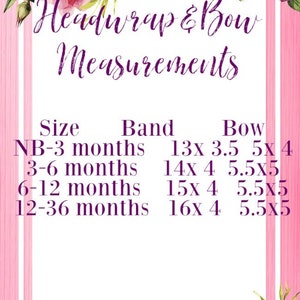 May include: A chart with pink floral borders shows headwrap and bow measurements for different baby sizes. The chart lists sizes from newborn to 36 months, with corresponding band and bow measurements in inches.