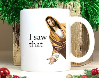 Jesus Meme Coffee Mug, Funny Jesus I Saw That Mug, Jesus Peeking Coffee Cup, Funny Gift for Christian, Funny Jesus Mug, Secret Santa Gift