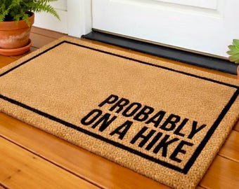 Probably On A Hike Doormat, Hiking Doormat, Hiking Decor, Hiker Gifts, Hiking Lovers, Cabin Doormat, Mountain Home Decor, Hiking Door Mat