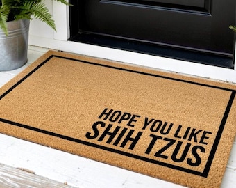 Hope You Like Shih Tzus Doormat, Dog Doormat, Housewarming Gift, Shih Tzu Doormat, Dog Door Mat, Shi Tzu Gift, Shih Tzu Home Decor,Dog Lover