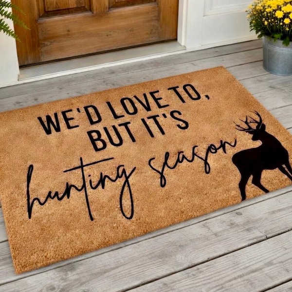 We'd Love to But its Hunting Season, Deer Hunting Doormat, Deer Hunter Gift, Hunting Decor, Farmhouse Rustic Door Mat,Funny Welcome Mat,Fall