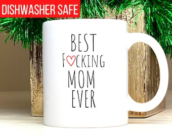 Funny Mothers Day Mug, Funny Mom Mug, Funny Mug for Mom, Funny Mom Gift, Best Mom Ever Mug, Mom Coffee Mug, Best Fucking Mom Ever Coffee Mug