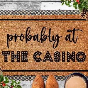 Probably At The Casino Doormat, Casino Door Mat, Casino Welcome Mat, Casino Decor, Funny Doormat,Probably At Doormat,Funny Casino Home Decor