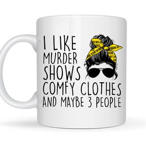 I Like Murder Shows Comfy Clothes and Maybe Like 3 People, Funny Mugs, Funny Coffee Cup, True Crime Mug, Crime Show Cup, Crime Junkie image 4