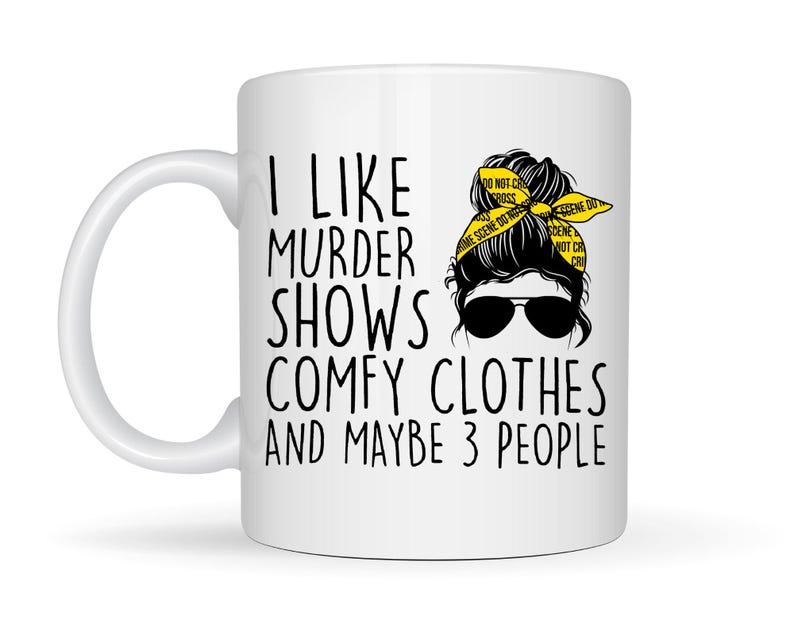 I Like Murder Shows Comfy Clothes and Maybe Like 3 People, Funny Mugs, Funny Coffee Cup, True Crime Mug, Crime Show Cup, Crime Junkie image 4