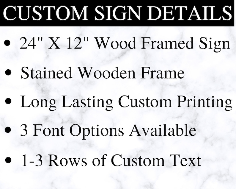 May include: Image detailing custom sign features. Includes a 24" x 12" wood framed sign with a stained wooden frame. The sign offers long-lasting custom printing, 3 font options, and 1-3 rows of custom text.