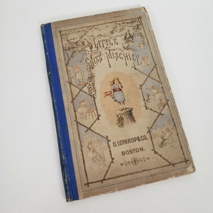 1878 Antique Children&#39;s Book Little Miss Mischief Detaille Engravings Drawings D Lothrop