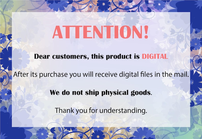 May include: A digital product announcement with a floral border. The text "ATTENTION!" is in red. The message states the product is digital, delivered via email, and no physical goods are shipped. The background has a light purple gradient.