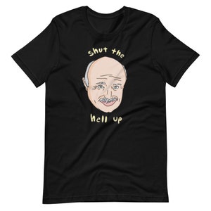 Shut the Hell Up T-shirt \\ Doctor Meme Phil Tee
