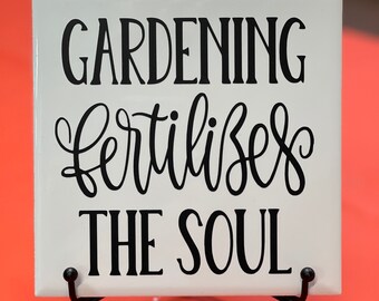 Ceramic Tile Sign - Gardening fertilizes the soul