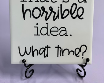Ceramic Tile Sign - That's a horrible idea, what time?