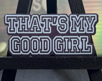 That's My Good Girl Sticker