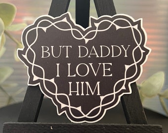 But Daddy, I Love Him Sticker l Book Sticker | Bookish Book Sticker | Decal for Kindle/Laptop
