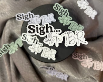 Sigh...adds to TBR Sticker l Book Sticker | Bookish Book Sticker | Decal for Kindle/Laptop